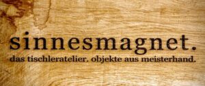 Tischleratelier Sinnesmagnet